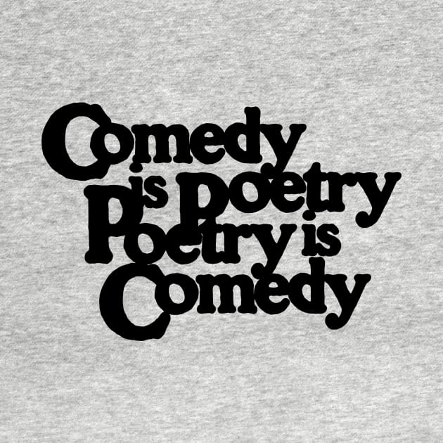 Comedy is Poetry - Poetry is Comedy by Comedy and Poetry